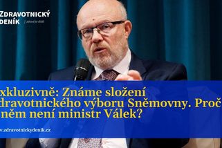Exkluzivně: Známe složení zdravotnického výboru Sněmovny. Proč v něm není ministr Válek?