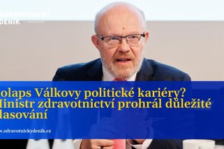 Kolaps Válkovy politické kariéry? Ministr zdravotnictví prohrál důležité hlasování