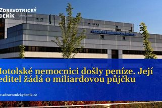 Motolské nemocnici došly peníze. Její ředitel žádá o miliardovou půjčku