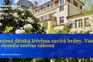 Známá dětská léčebna zavírá brány. Vaz jí zlomila změna zákona
