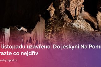 Do listopadu uzavřeno. Do jeskyní Na Pomezí vyrazte co nejdřív