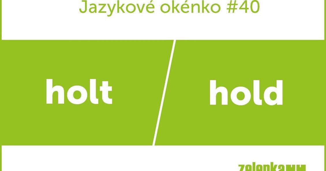 Holt nebo hold? Stručně a jasně