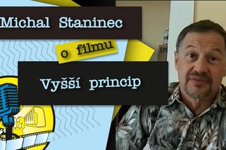 Michal Staninec o filmu Vyšší princip | Filmové vzpomínky