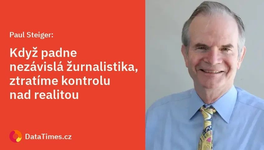 Paul Steiger: Když padne nezávislá žurnalistika, ztratíme kontrolu nad realitou